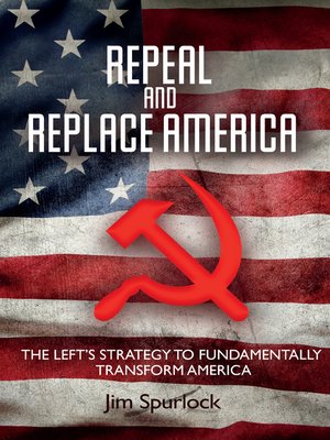 cover image of Repeal and Replace America: the Left's Strategy to Fundamentally Transform America